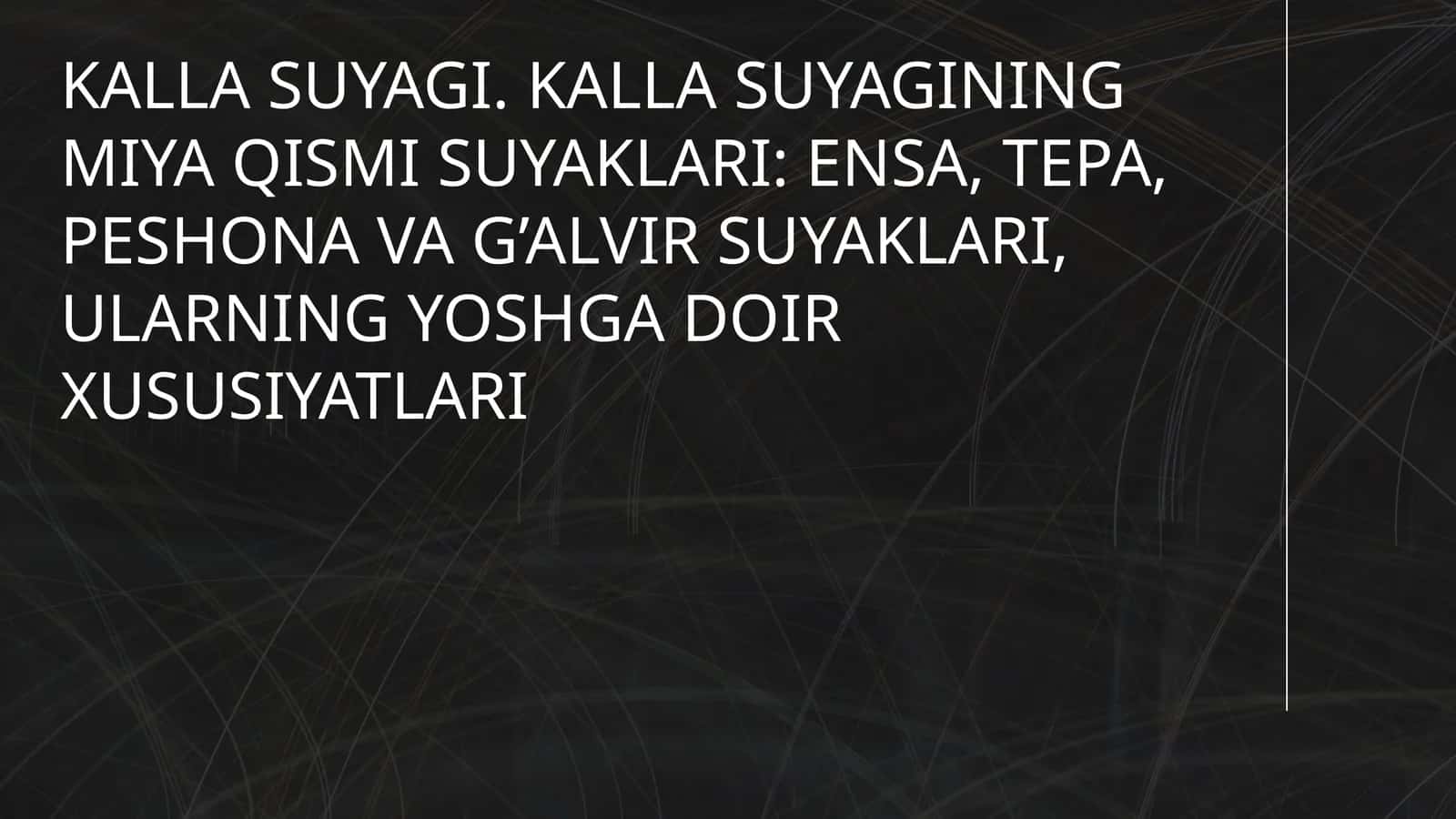 KALLA SUYAGI. KALLA SUYAGINING MIYA QISMI SUYAKLARI: ENSA, TEPA, PESHONA VA G’ALVIR SUYAKLARI, ULARN