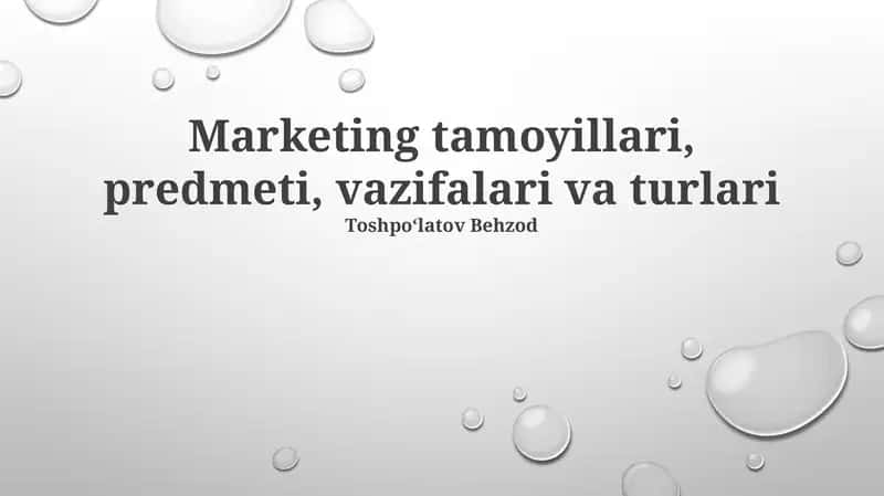 Marketingning tamoyillari, predmeti, vazifalari va turlari