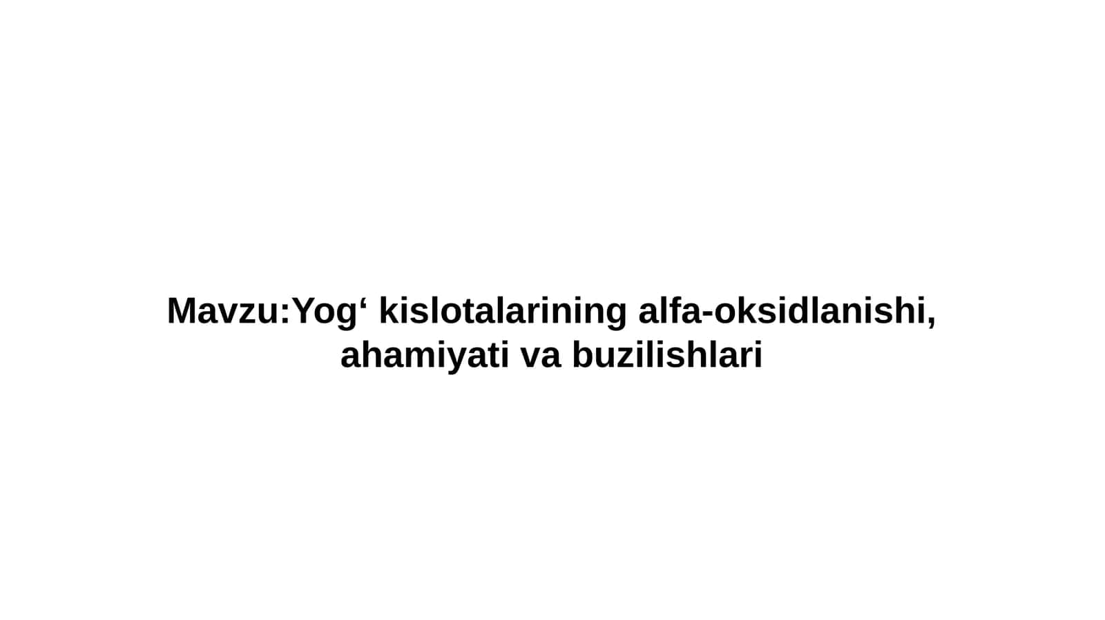Yog‘kislotalariningalfa-oksidlanishi,ahamiyativabuzilishlari