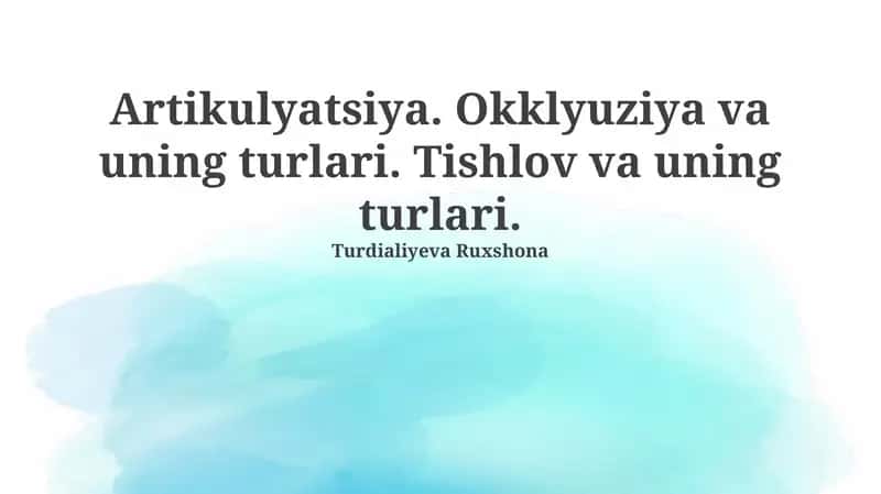 Artikulyatsiya. Okklyuziya va uning turlari. Tishlov va uning turlari.