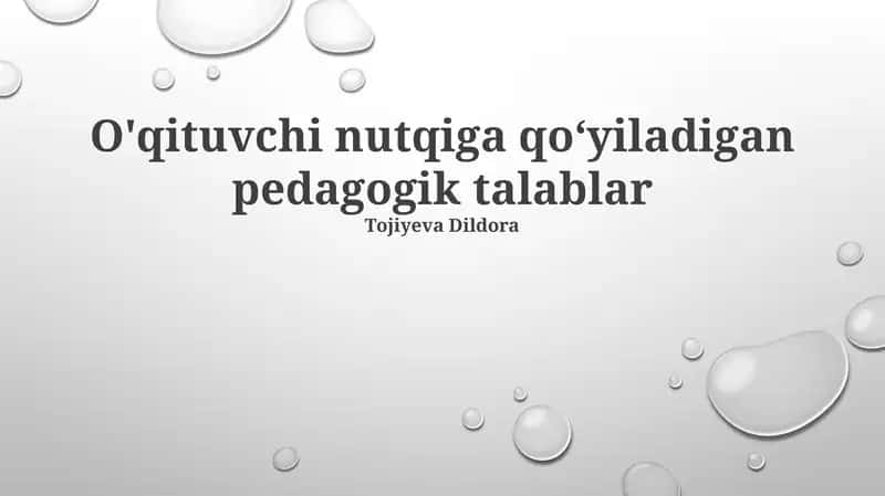 O'qituvchi nutqiga qo'yladigan pedagogik talablar