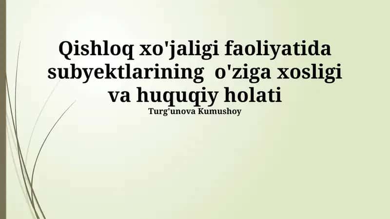 Qishloq xo'jaligi faoliyatida subyektlarining o'ziga xosligi va huquqiy holati