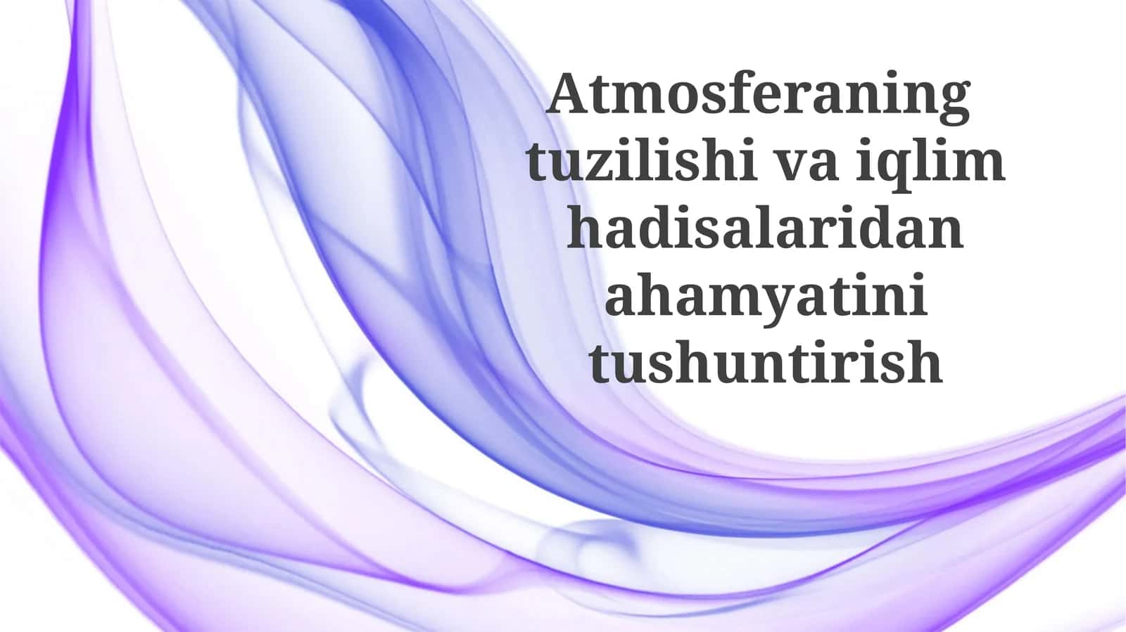 Atmosferaning tuzilishi va iqlim hadisalaridan ahamiyatini tushuntirish