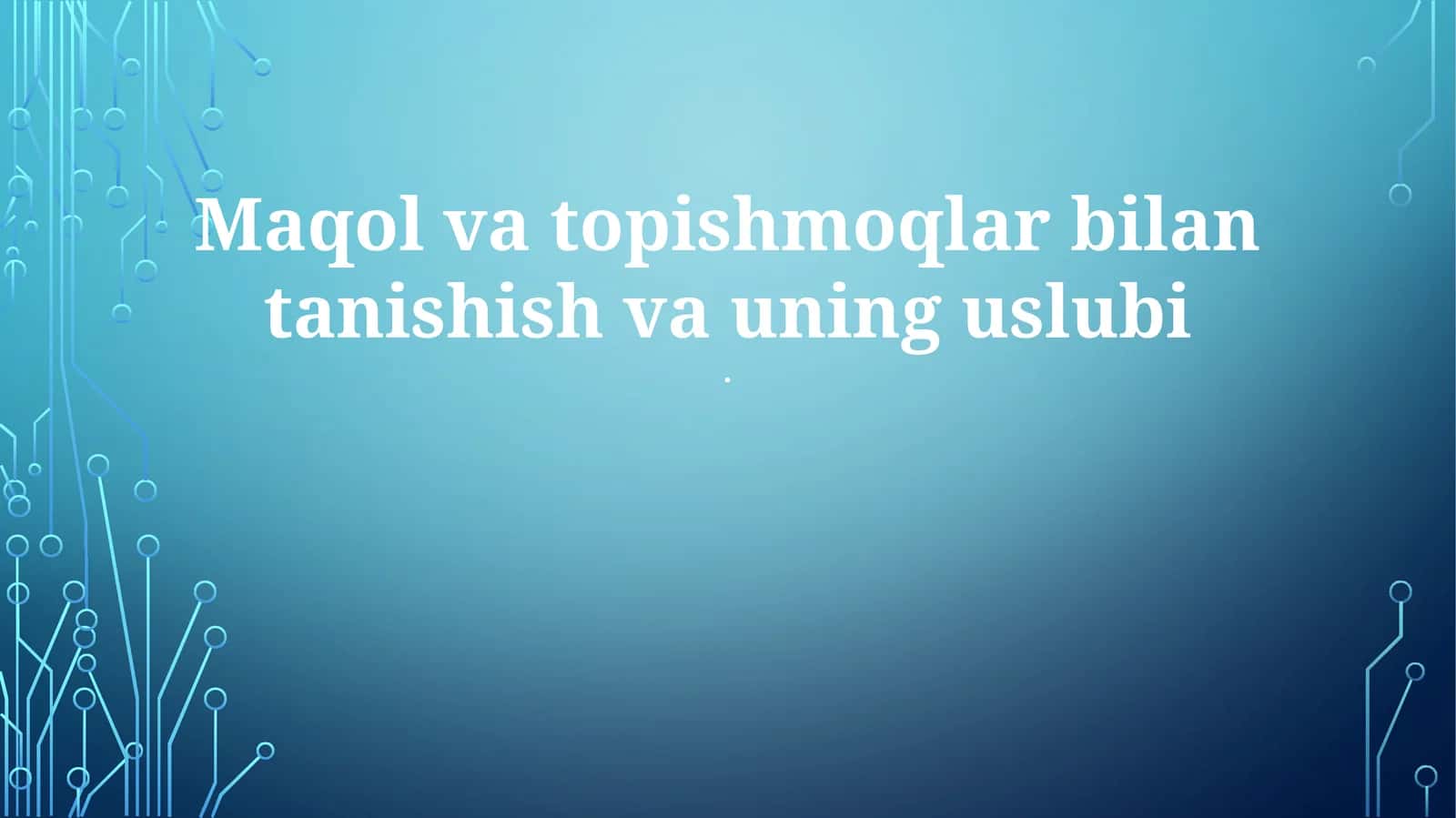 Maqol va topishmoqlar bilan tanishish va uning uslubi