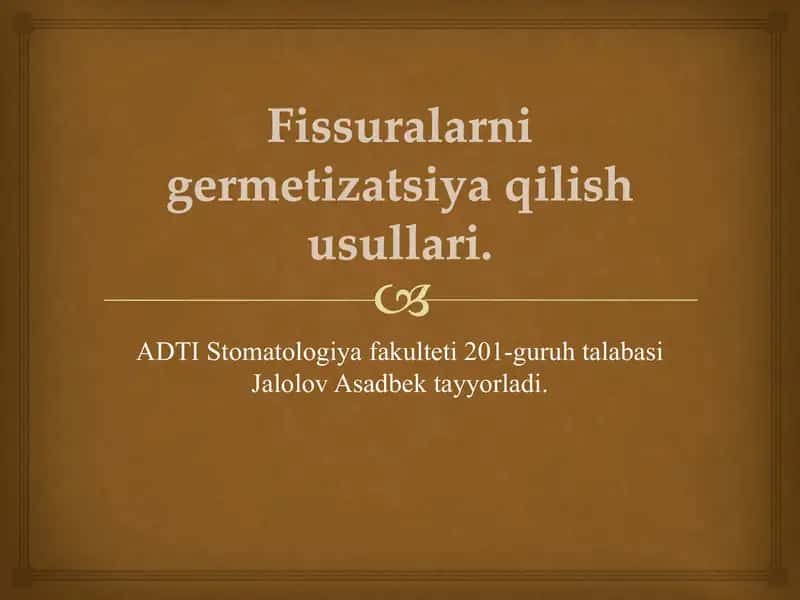 Fissuralarni germetizatsiya qilish usullari.