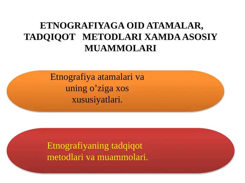 ETNOGRAFIYAGA OID ATAMALAR, TADQIQOT METODLARI XAMDA ASOSIY MUAMMOLARI