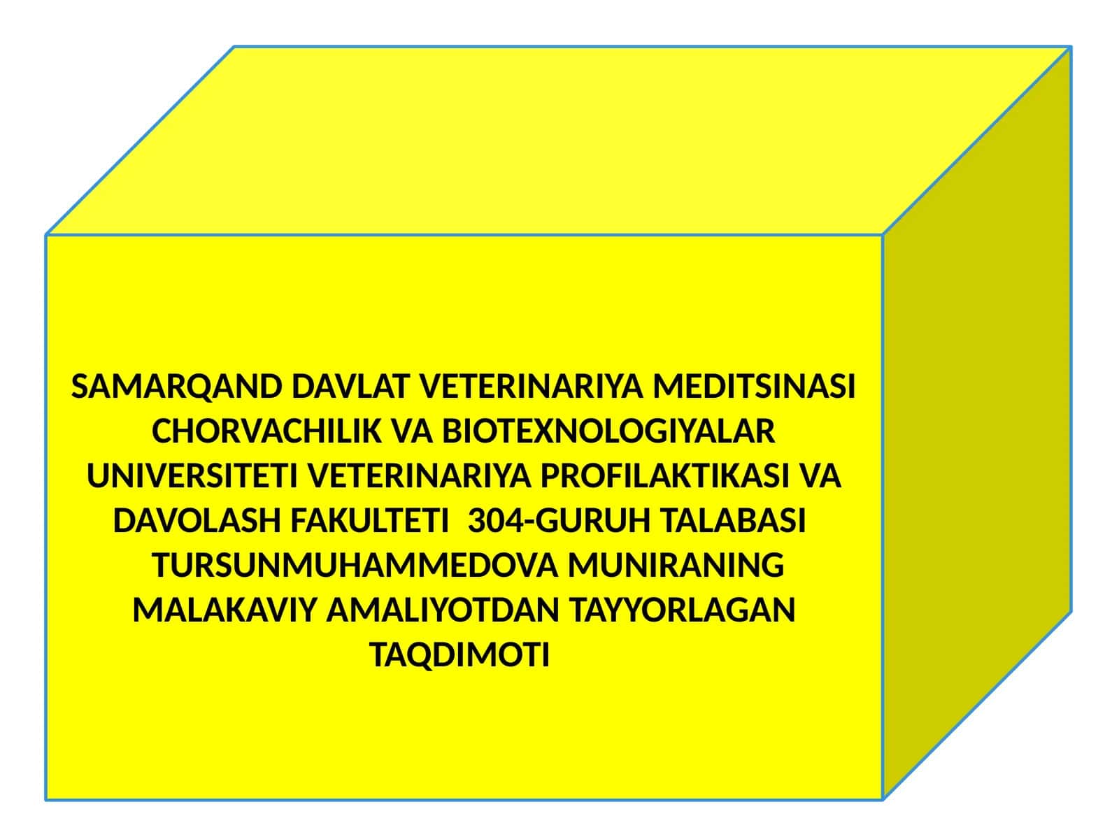VETERINARIYA PROFILAKTIKASI VA DAVOLASH FAKULTETI 304-GURUH TALABASI TURSUNMUHAMMEDOVAMUNIRANING MALAKAVIY AMALIYOTDAN TAYYORLAGAN TAQDIMOTI