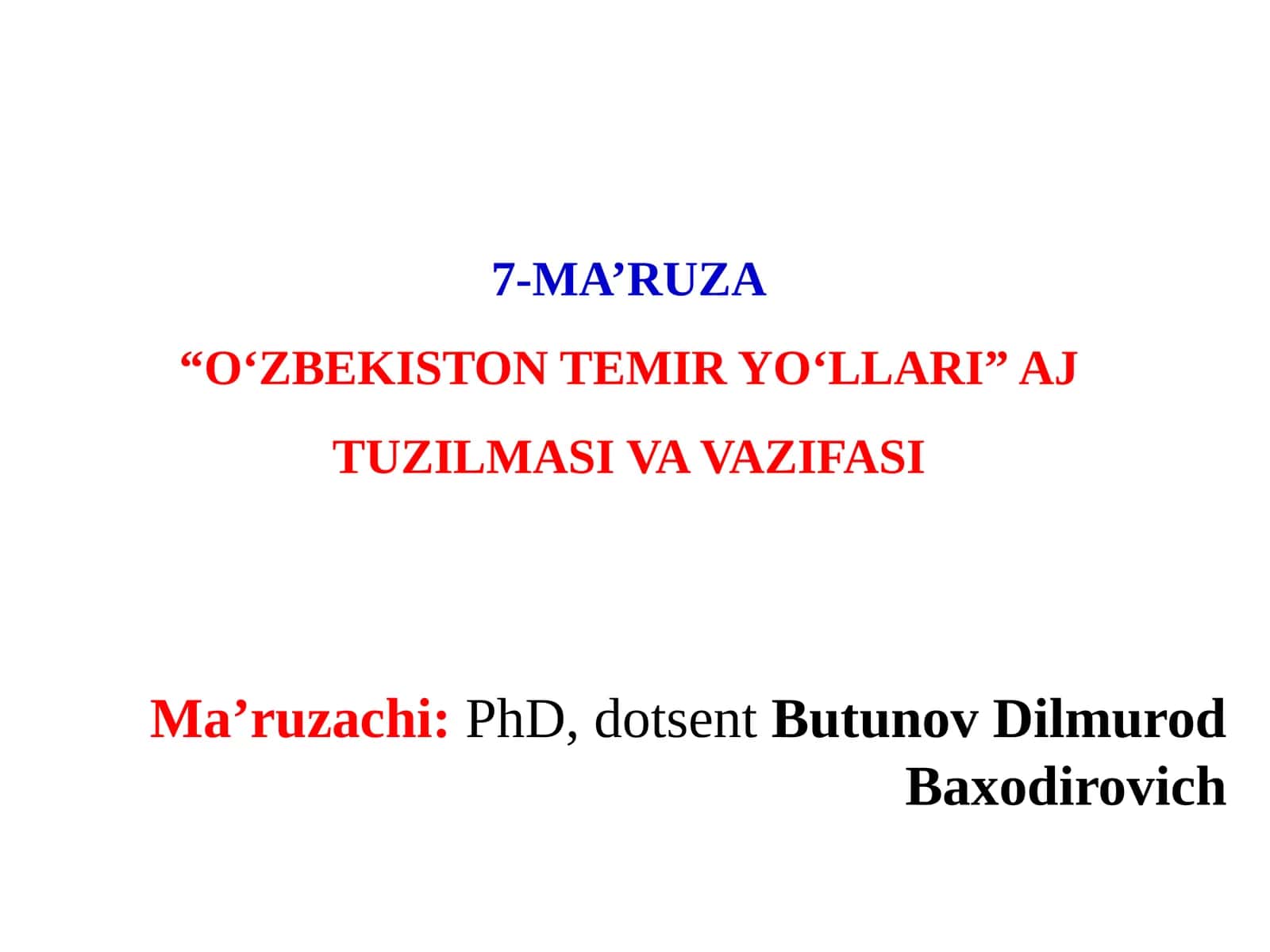 MA’RUZA“O‘ZBEKISTON TEMIR YO‘LLARI” AJ TUZILMASI VA VAZIFASI