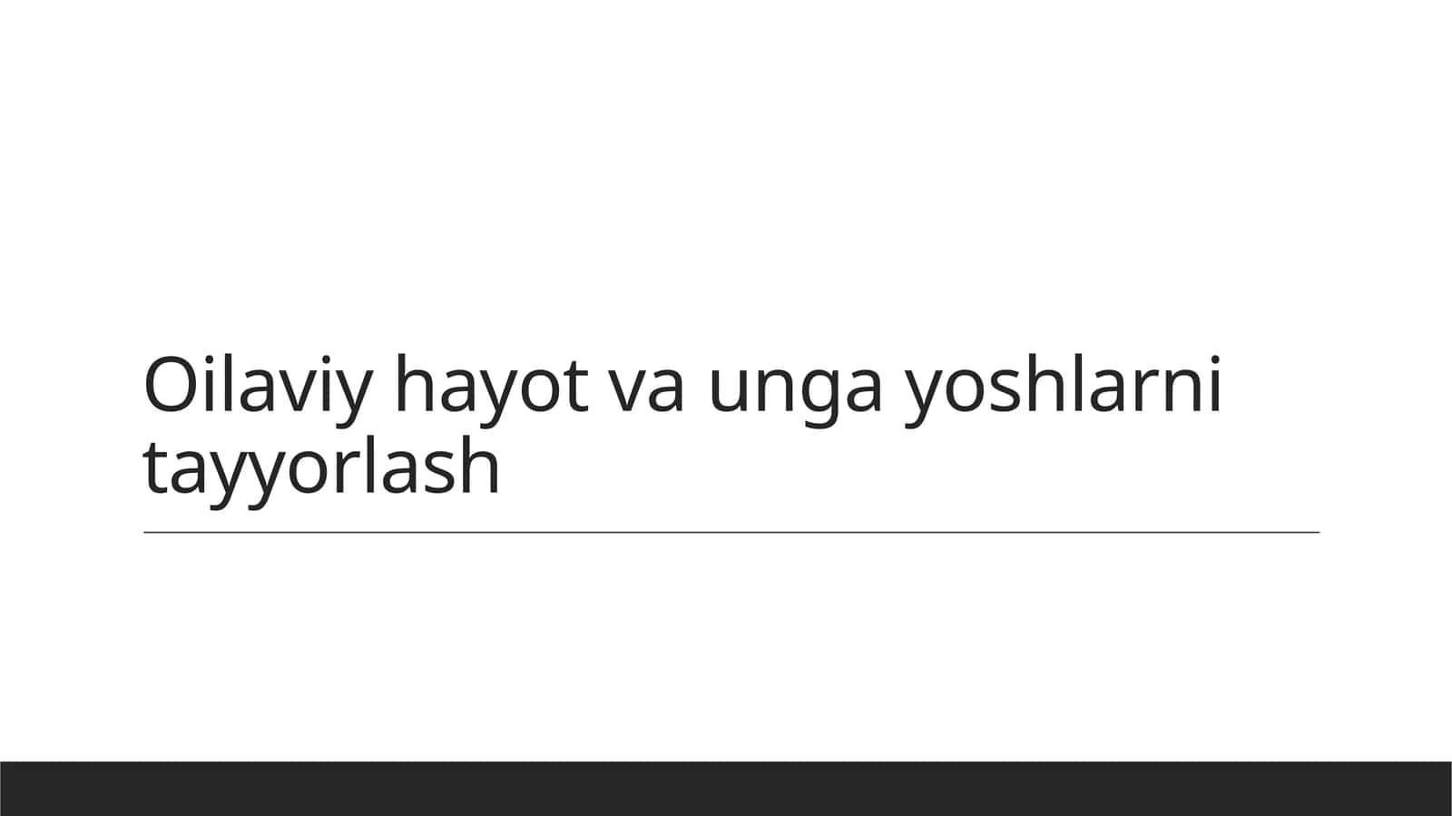 Yoshlarni oilaviy hayotga tayyorlash