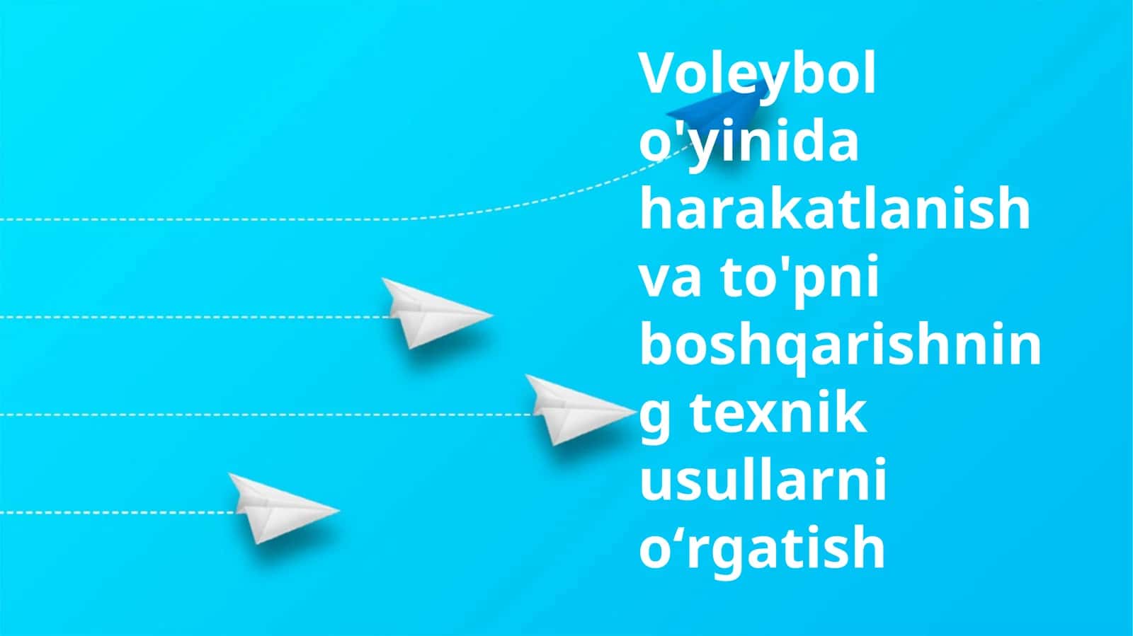 Voleybol o'yinida harakatlanish va to'pni boshqarishning texnik usullarni oʻrgatish
