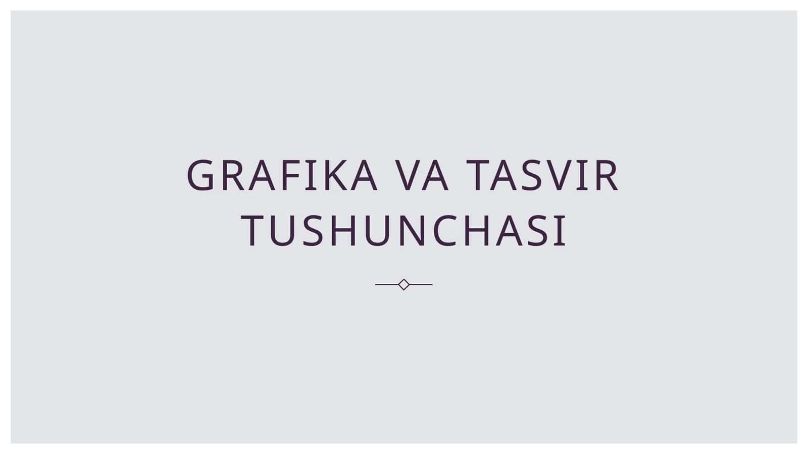 Grafika va tasvir tushunchasi