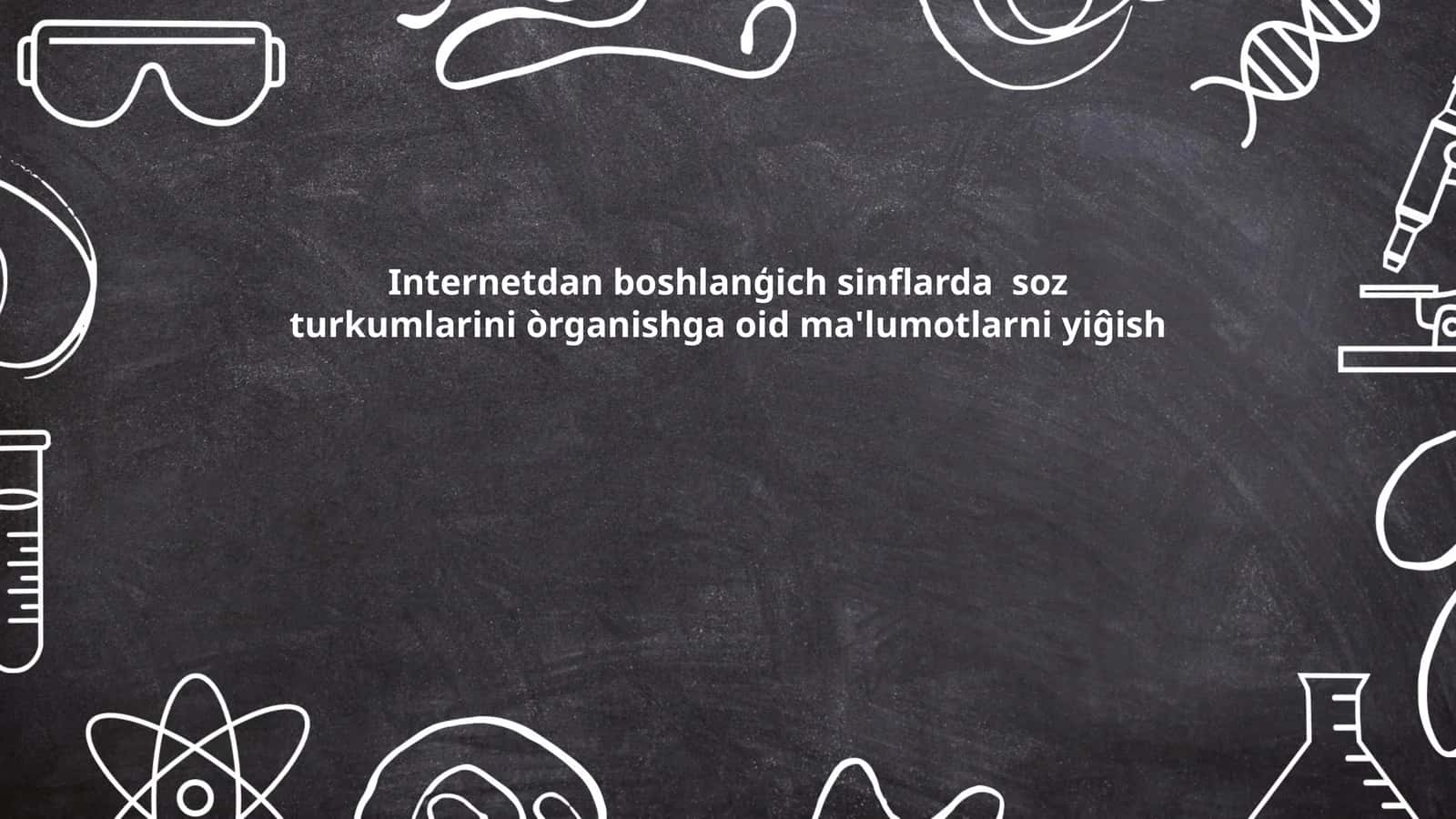 Internetdan boshlanģich sinflarda soz turkumlarini òrganishga oid ma'lumotlarni yiĝish