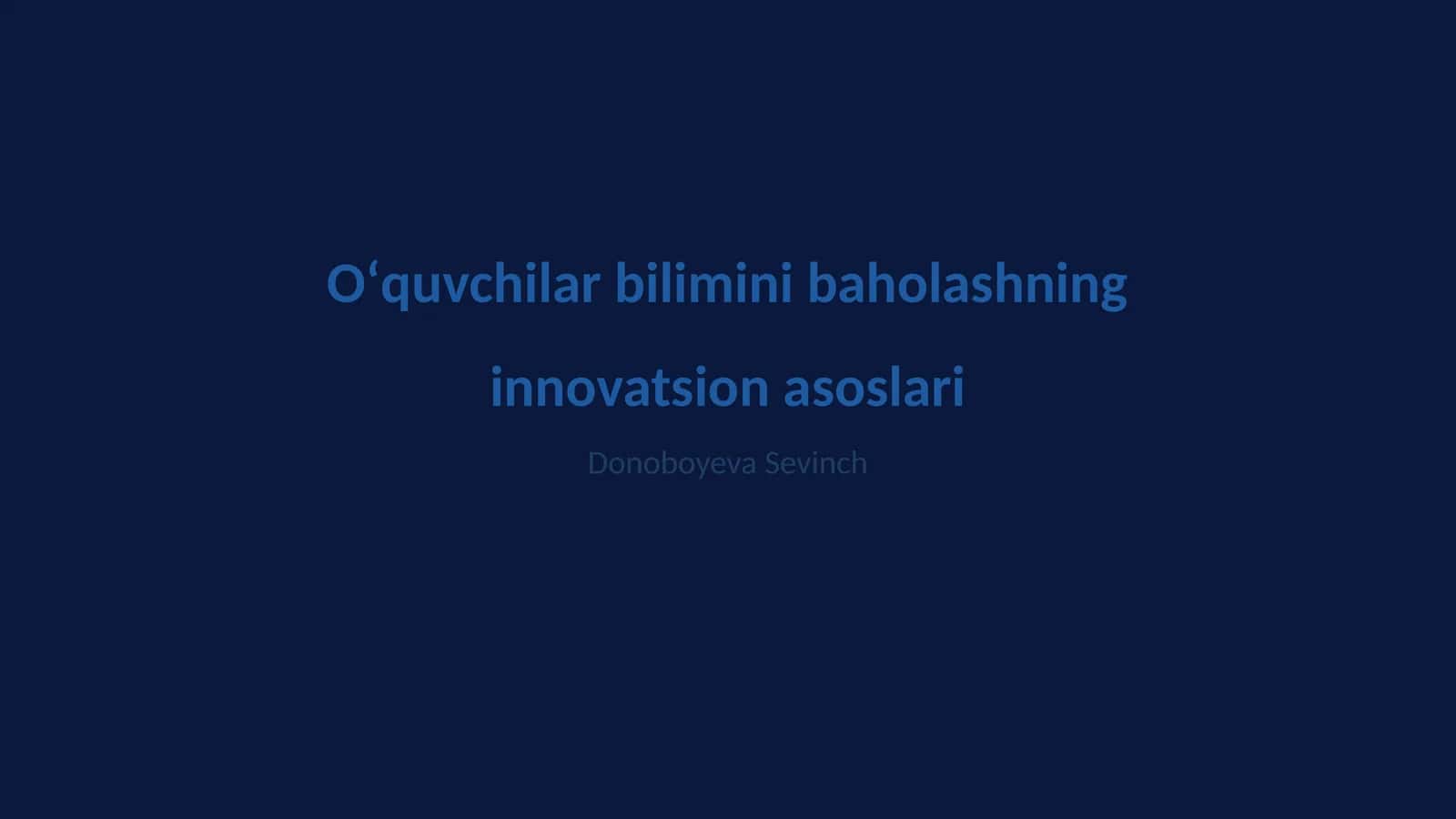 Oʻquvchilar bilimini baholashning innovatsion asoslari