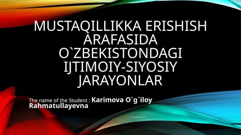 MUSTAQIL O’ZBEKISTON RESPUBLIKASINING TASHKIL TOPISHI VA UNING TARIXIY AHAMIYATI
