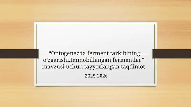 Ontogenezda ferment tarkibining o’zgarishi.Immobillangan fermentlar