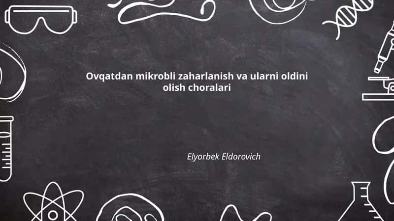 Ovqatdan mikrobli zaharlanish va ularni oldini olish choralari