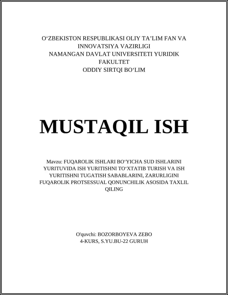 FUQAROLIK ISHLARI BOʻYICHA SUD ISHLARINI YURITUVIDA ISH YURITISHNI TOʻXTATIB TURISH VA ISH YURITISHNI TUGATISH SABABLARINI, ZARURLIGINI FUQAROLIK PROTSESSUAL QONUNCHILIK ASOSIDA TAXLIL QILING