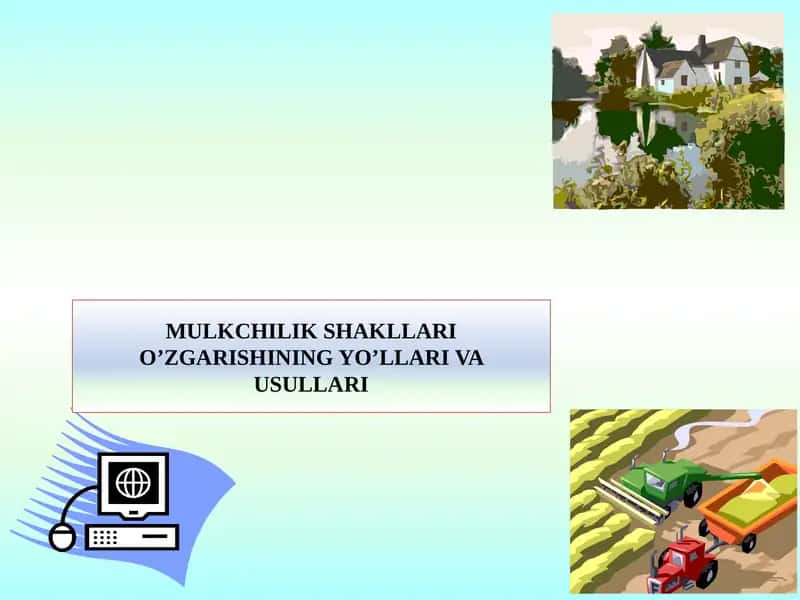 MULKCHILIKSHAKLLARI O’ZGARISHINING YO’LLARI VA USULLARI
