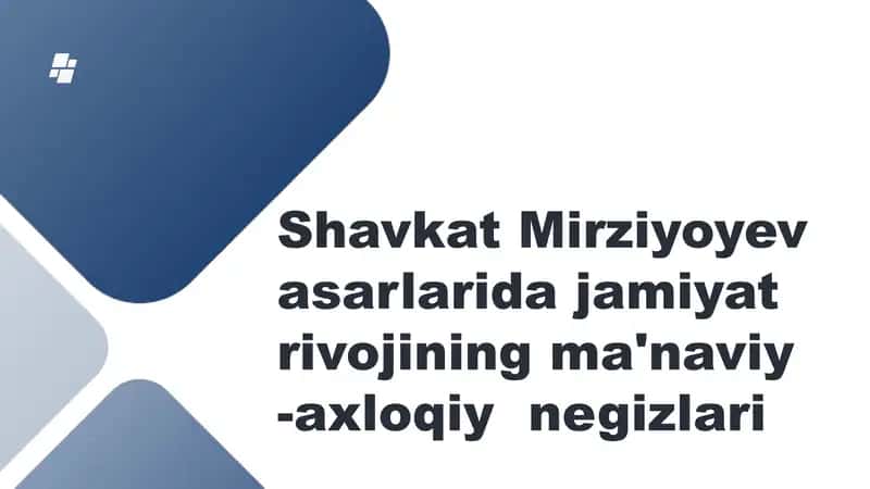 Shavkat Mirziyoyev asarlarida jamiyat rivojining ma'naviy -axloqiy negizlari