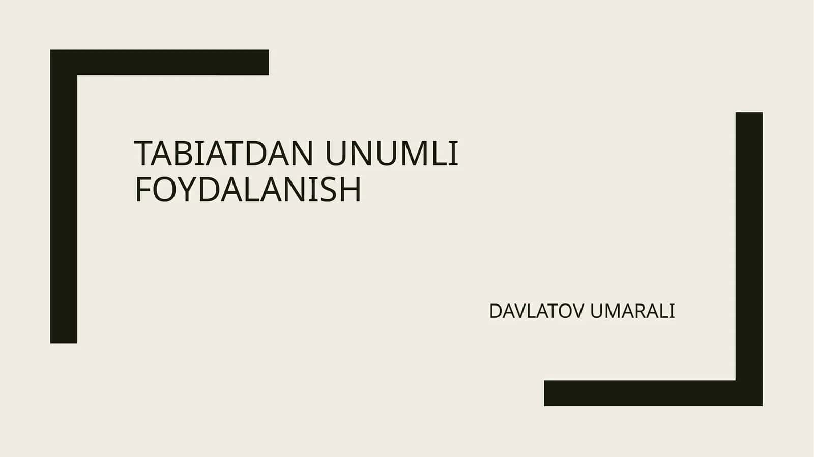 TABIATDAN UNUMLI FOYDALANISH