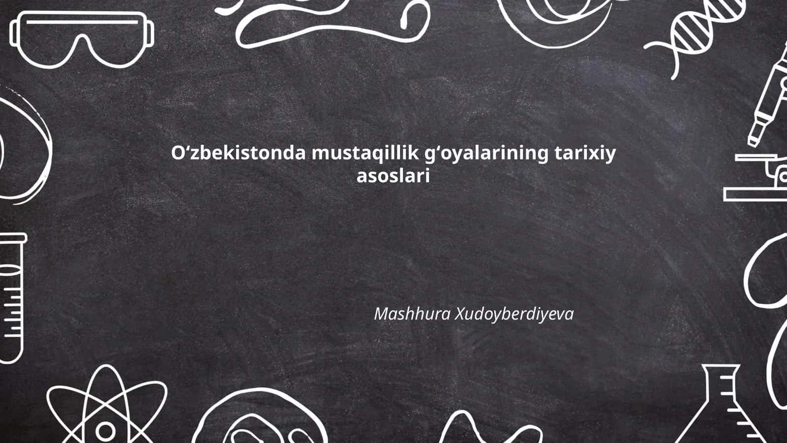 Oʻzbekistonda mustaqillik gʻoyalarining tarixiy asoslari