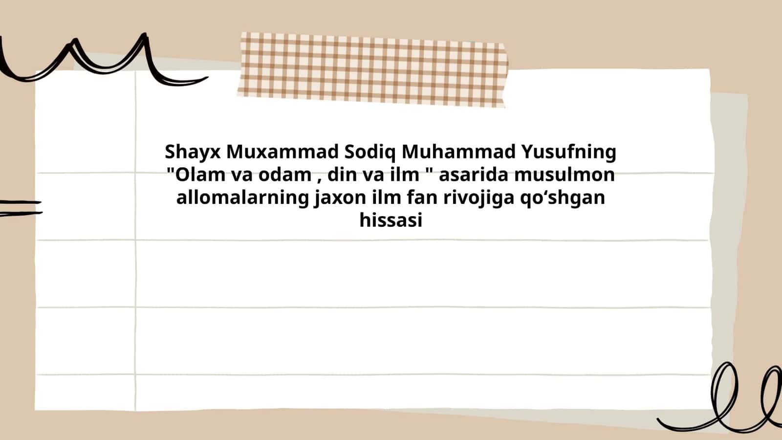 Shayx Muxammad Sodiq Muhammad Yusufning "Olam va odam, din va ilm " asarida musulmon allomalarning jaxon ilm fan rivojiga qoʻshgan hissasi