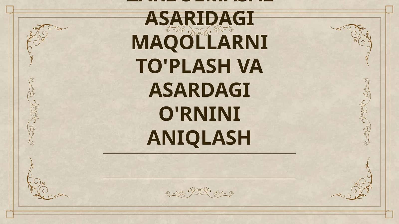 "ZARBULMASAL" ASARIDAGI MAQOLLARNI TO'PLASH VA ASARDAGI O'RNINI ANIQLASH