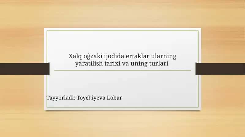 Xalq o'g'zaki iijodida ertaklar uchun yaratilishi, tarixi va uning turlari