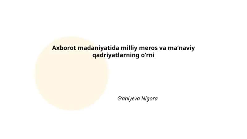 Axborot madaniyatida milliy meros va maʼnaviy qadriyatlarning oʻrni