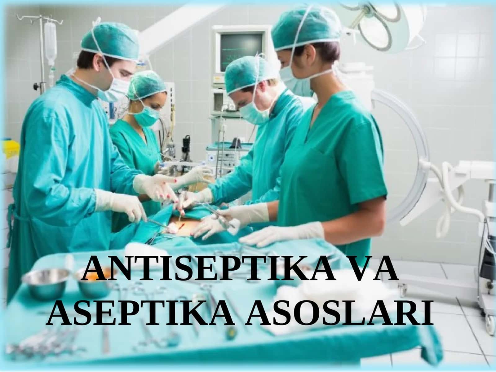 АNTISEPTIKA VA ASEPTIKA ASOSLARI