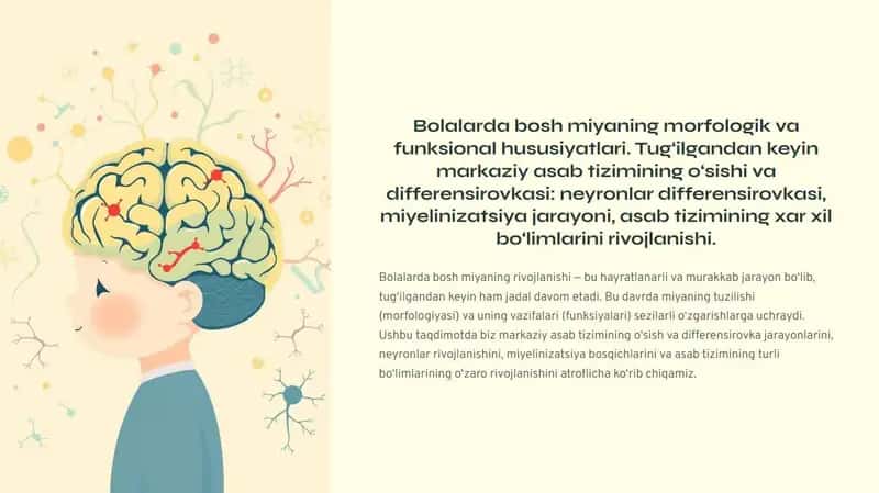 Bolalarda bosh miyaning morfologik va funksional hususiyatlari. Tug‘ilgandan keyin markaziy asab tizimining o‘sishi va differensirovkasi: neyronlar differensirovkasi, miyelinizatsiya jarayoni, asab tizimining xar xil bo‘limlarini rivojlanishi