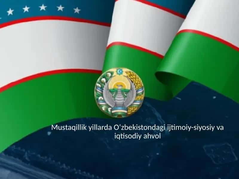 Mustaqillik yillarida Oʻzbekistonda Ijtimoiy-siyosiy va iqtisodiy ahvol