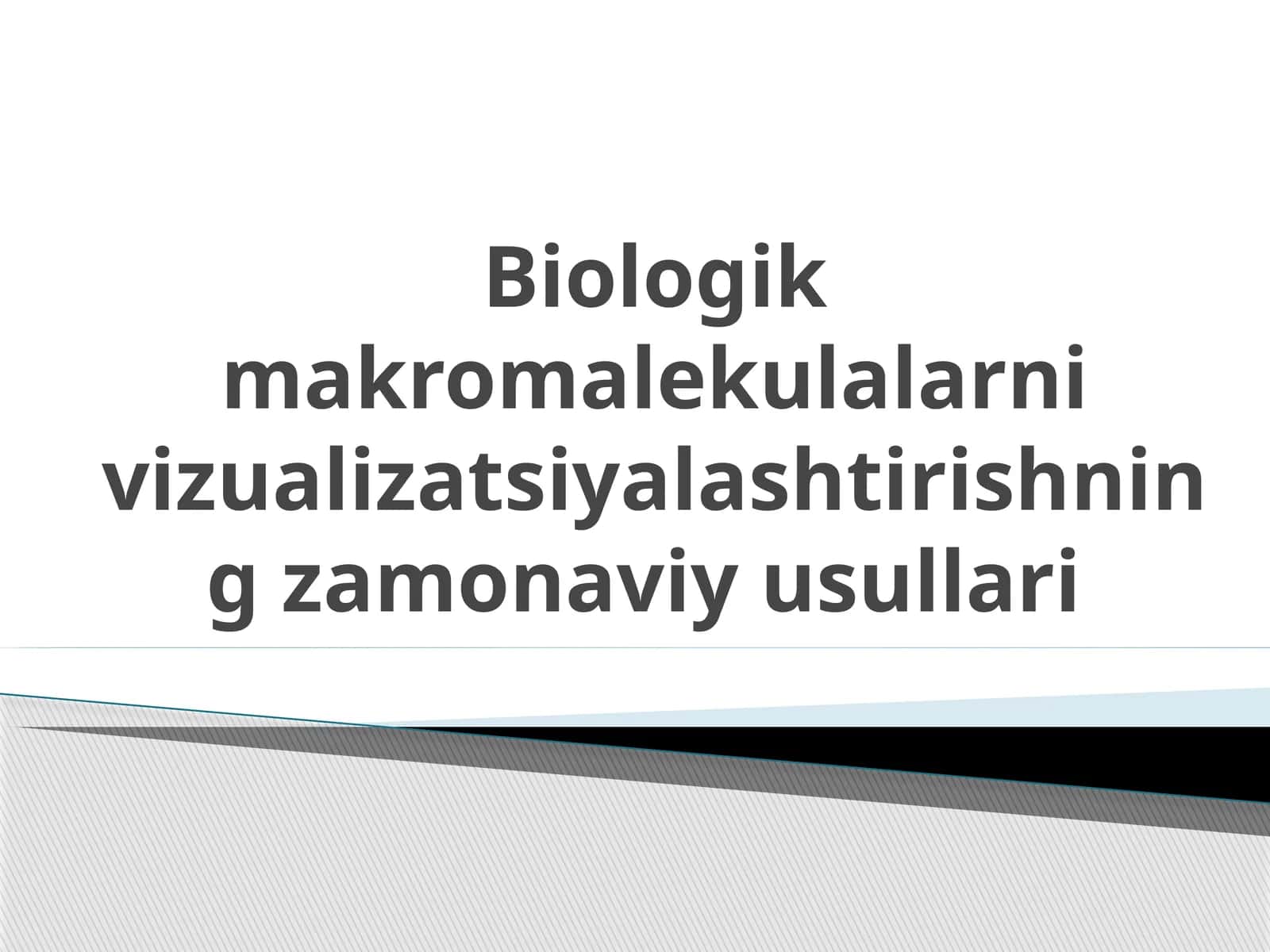 Biologik makromolekulalarni vizualizatsiyalashtirishning zamonaviy usullari