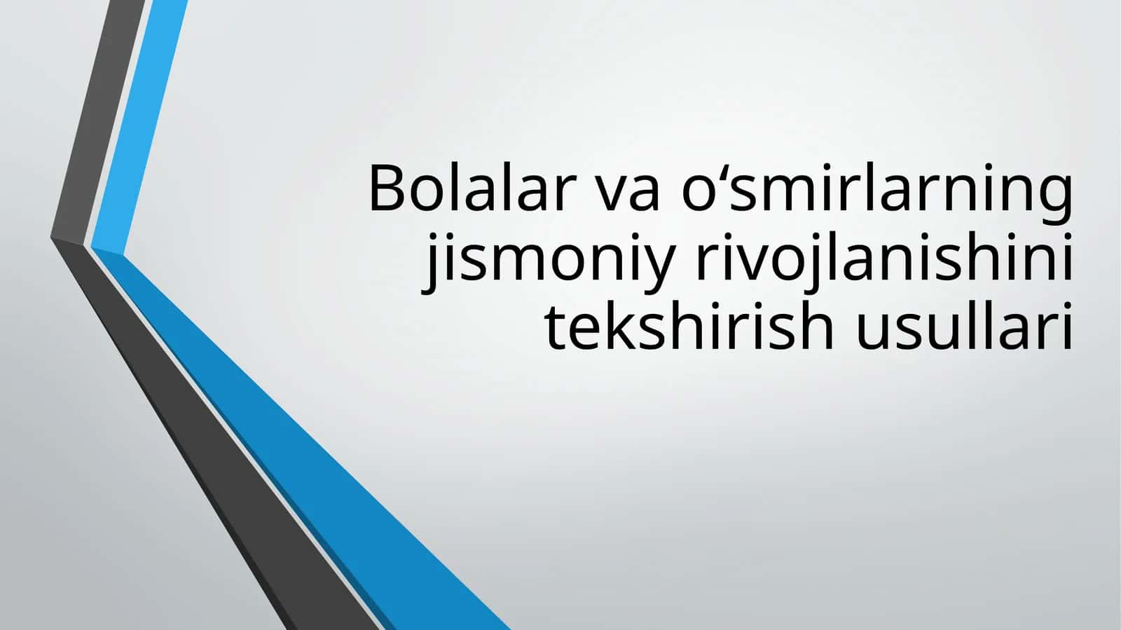 Bolalar va o'smirning jismoniy rivojlanishini tekshirish usullari