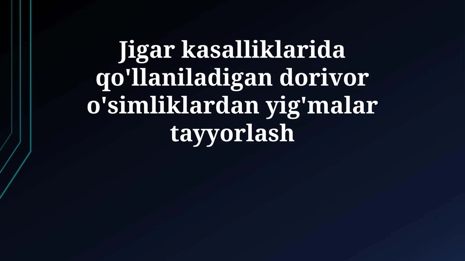 Jigar kasalliklarida qo'llaniladigan dorivor o'simliklardan yig'malar tayyorlash
