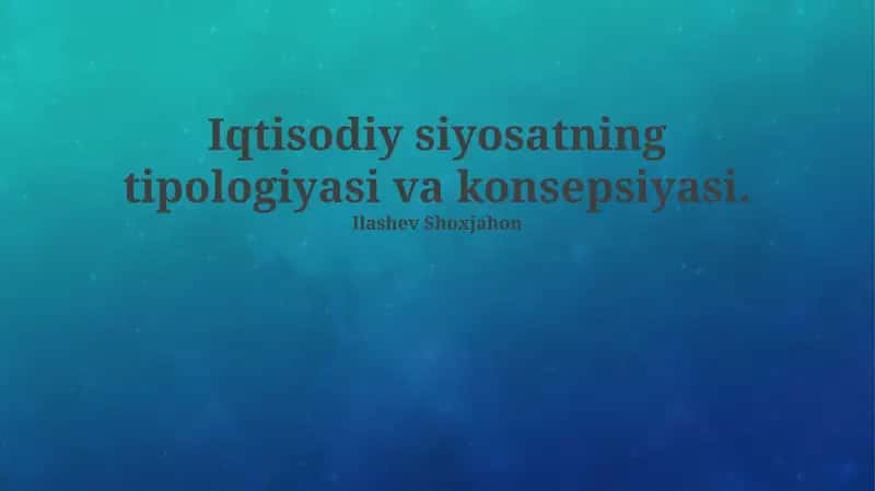 Iqtisodiy siyosatning tipologiyasi va konsepsiyasi