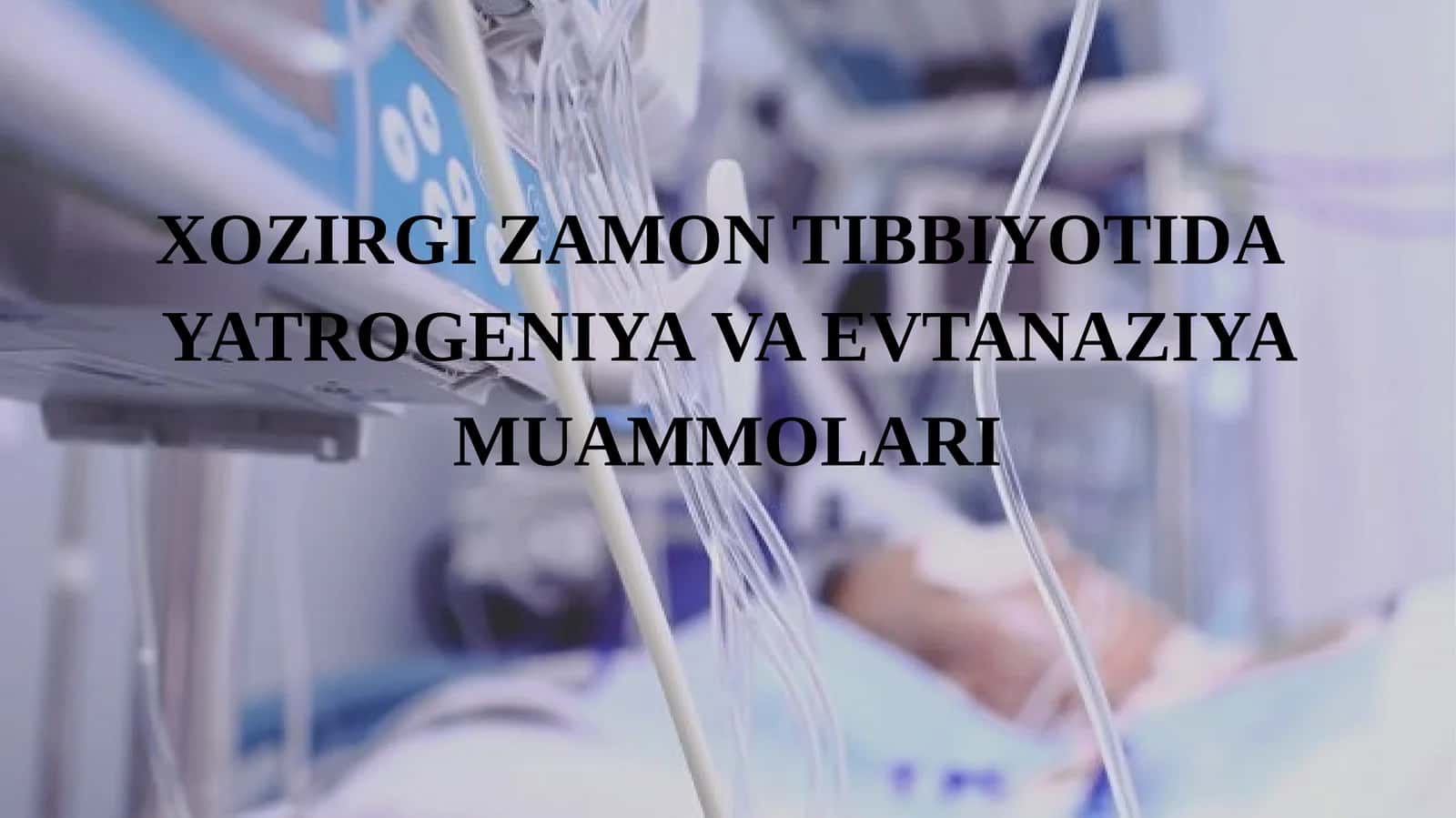 YATROGENIYAVA EVTANAZIYA MUAMMOLARI