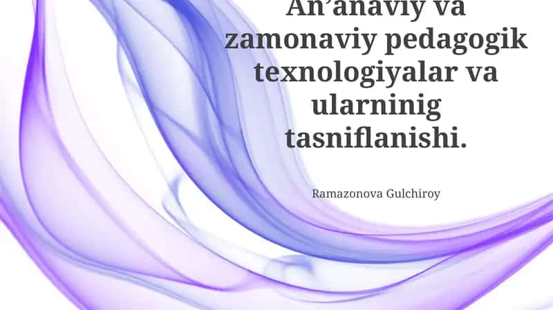 An'anaviy va zamonaviy pedagogik texnologiyalar