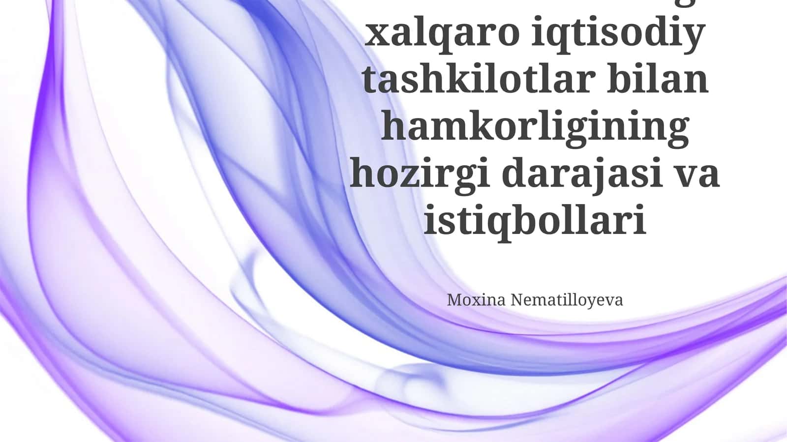 O‘zbekistonning xalqaro iqtisodiy tashkilotlar bilan hamkorligining hozirgi darajasi va istiqbollari