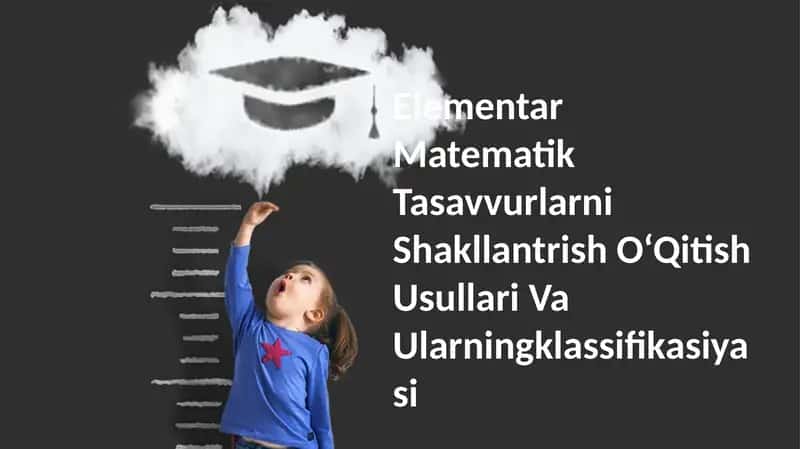 Elementar Matematik Tasavvurlarni Shakllantrish O‘Qitish Usullari Va Ularningklassifikasiyasi