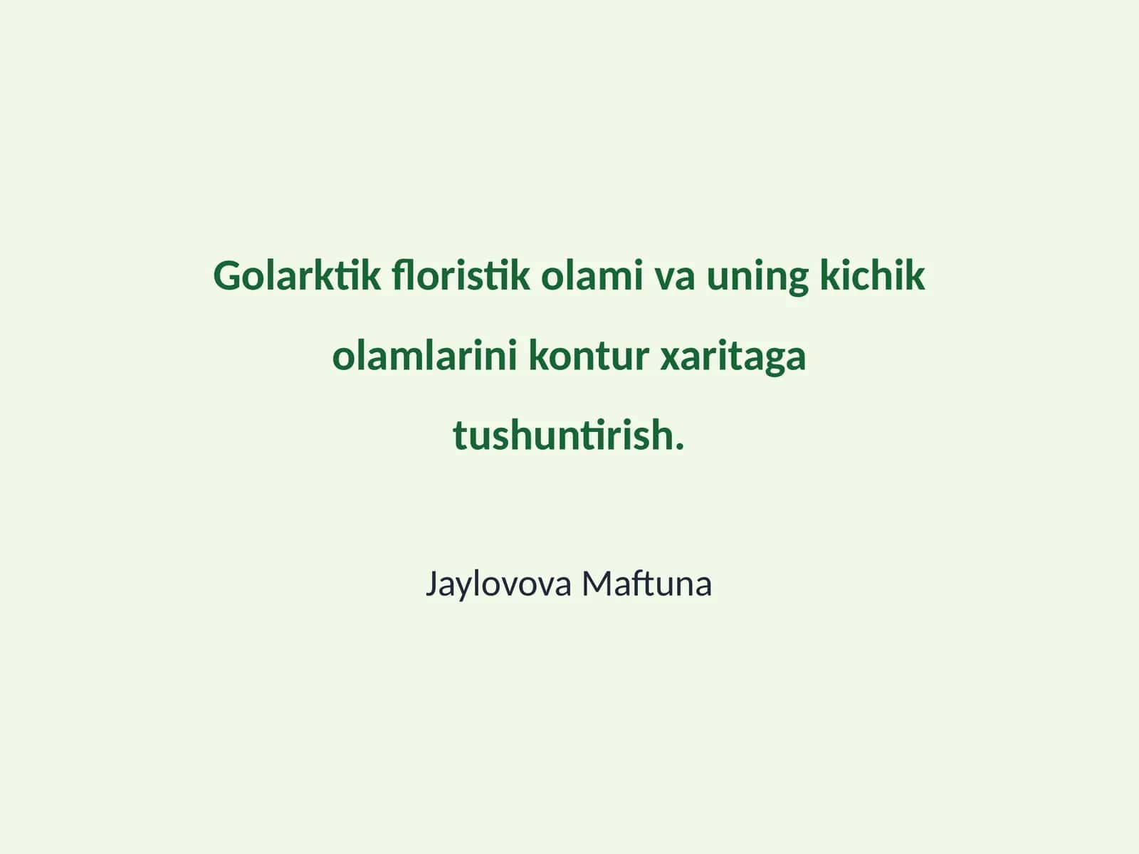 Golarktik floristik olami va uning kichik olamlarini kontur xaritaga tushuntirish