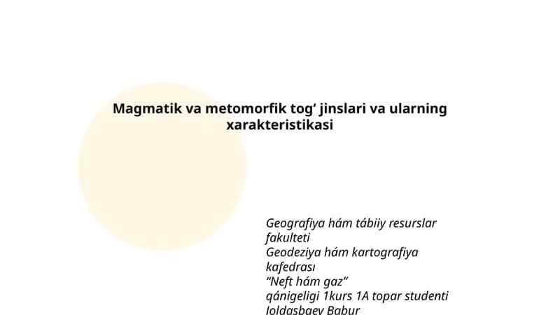 Magmatik va metomorfik tog‘ jinslari va ularning xarakteristikasi