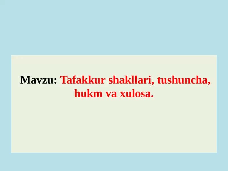 Tafakkur shakllari, tushuncha, hukm va xulosa.