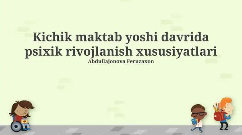 Kichik maktab yoshi davrida psixik rivojlanish xususiyatlari