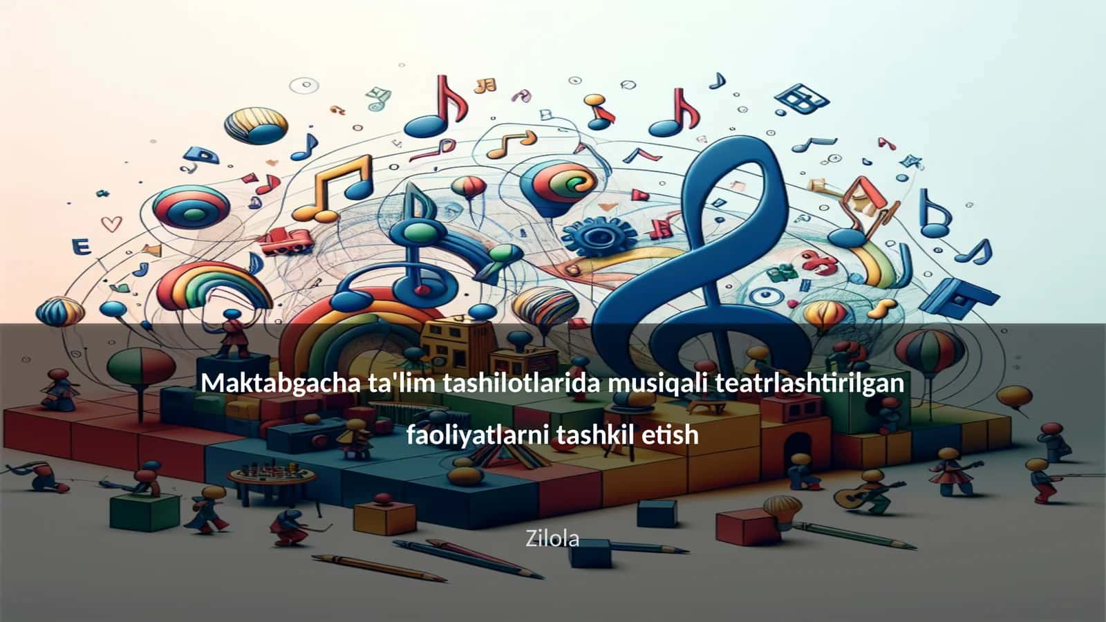 Maktabgacha ta'limdagi musiqali teatrlashtirilgan faoliyatlarni tashkil etish