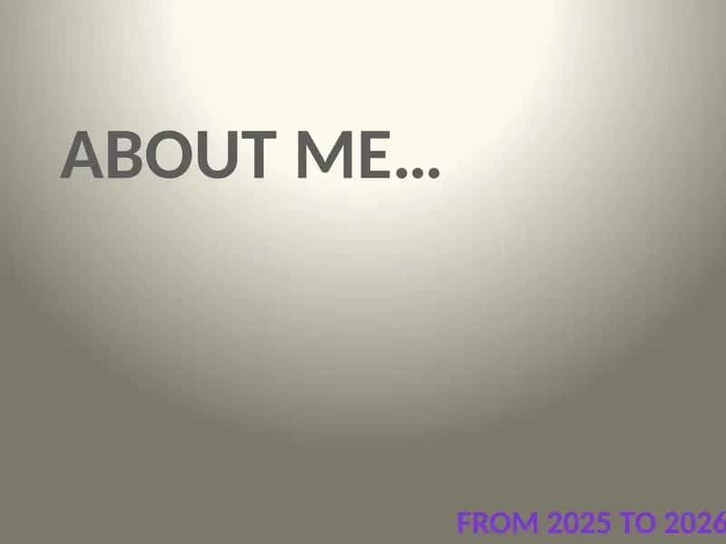 ABOUT ME… FROM 2025 TO 2026