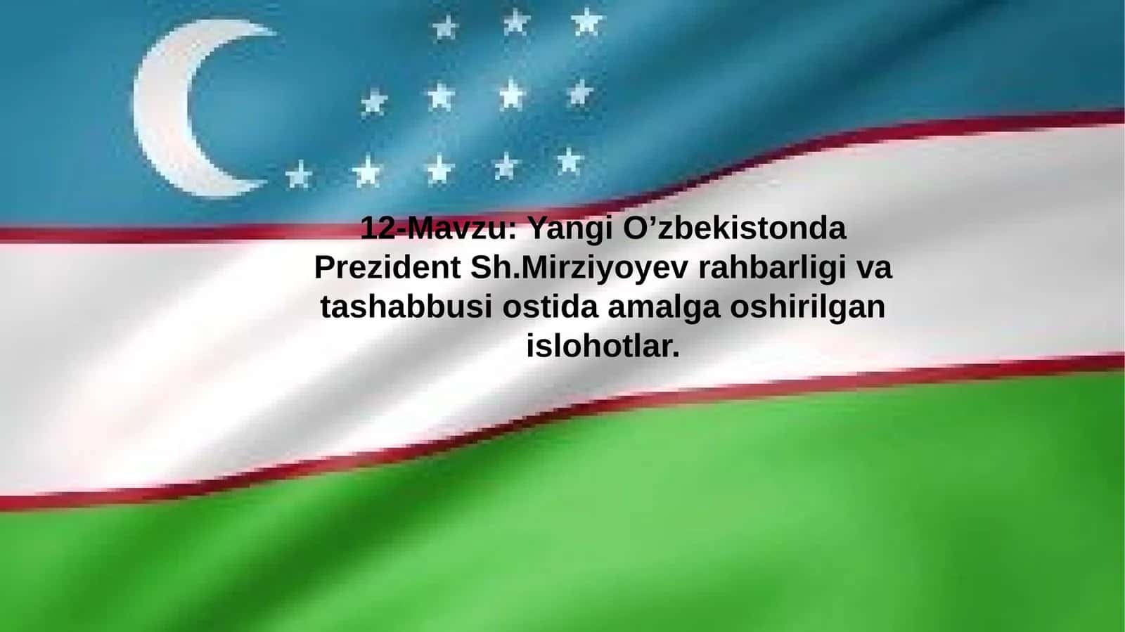 Yangi O'zbekistonda Prezident Sh. Mirziyoyev rahbarligi vatashabbusi ostida amalga oshirilgan islohotlar