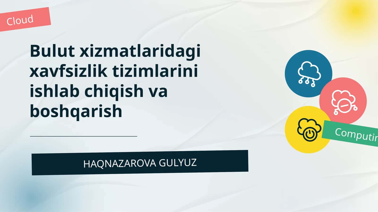 Bulut xizmatlaridagi xavfsizlik tizimlarini ishlab chiqish va boshqarish