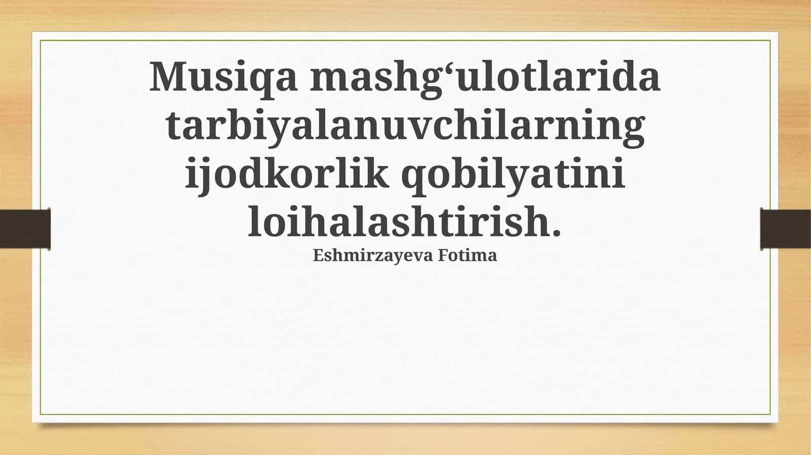 Musiqa mashg‘ulotlarida tarbiyalanuvchilarning ijodkorlik qobilyatini loihalashtirish