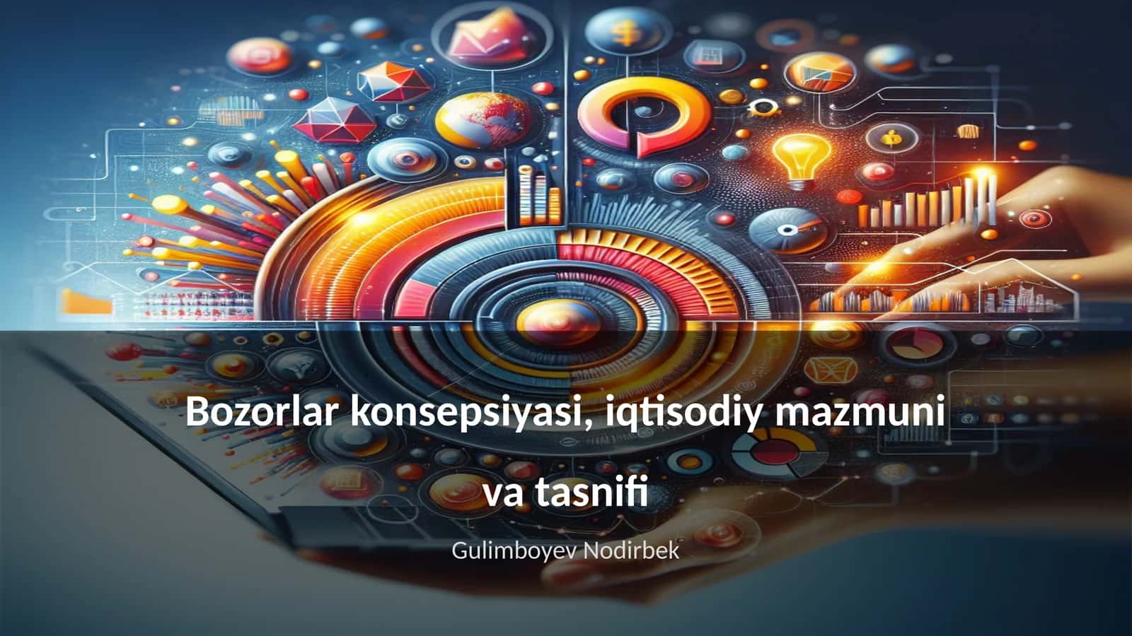 Bozorlar konsepsiyasi, iqtisodiy mazmuni va tasnifi